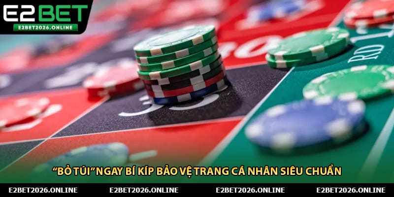 “bỏ túi” ngay bí kíp bảo vệ trang cá nhân siêu chuẩn