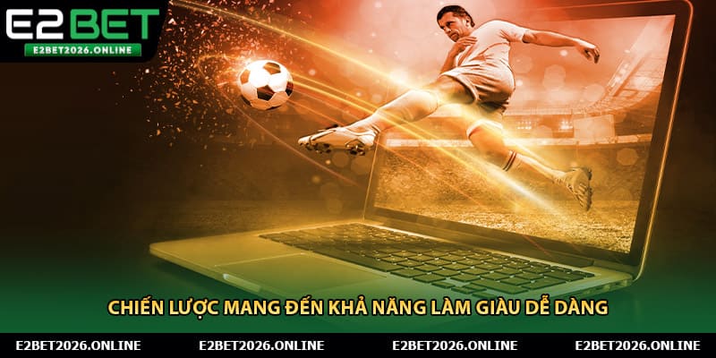 Chiến lược mang đến khả năng làm giàu dễ dàng