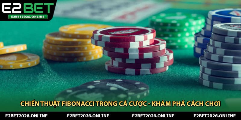 Chiến Thuật Fibonacci Trong Cá Cược - Khám Phá Cách Chơi