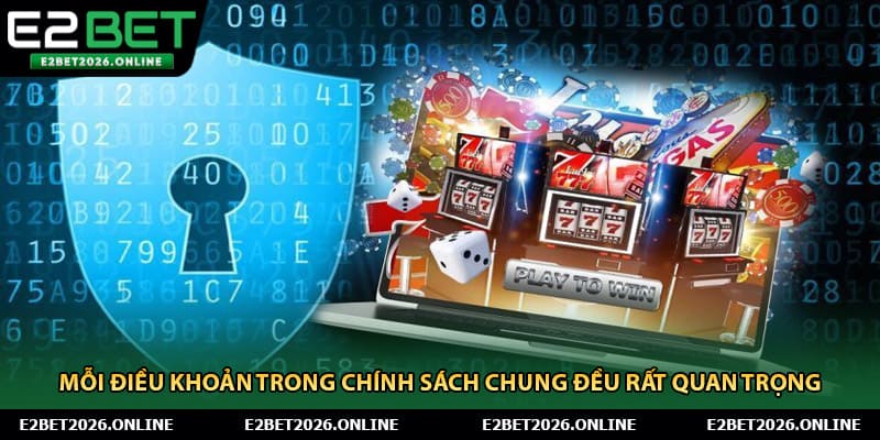 Mỗi điều khoản trong chính sách chung đều rất quan trọng