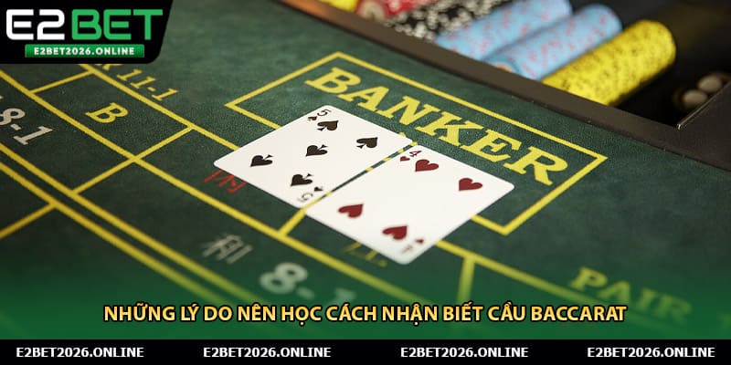 Những lý do nên học cách nhận biết cầu baccarat