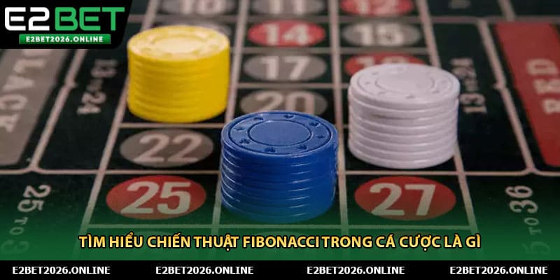 Tìm hiểu chiến thuật Fibonacci trong cá cược là gì
